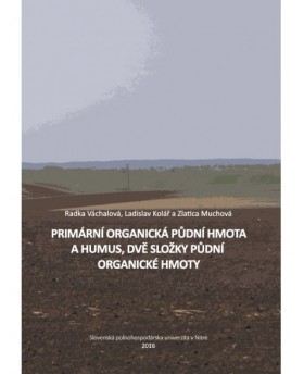 Primární organická půdní hmota a humus, dvě rozdílné složky půdní organické hmoty