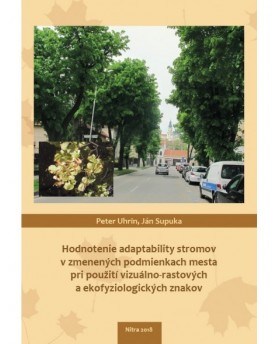 Hodnotenie adaptability stromov v zmenených podmienkach mesta pri použití vizuálno-rastových a ekofyziologických znakov