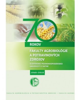 70 rokov Fakulty agrobiológie a potravinových zdrojov Slovenskej poľnohospodárskej univerzity v Nitre (1946 – 2016)