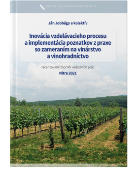 Inovácia vzdelávacieho procesu a implementácia poznatkov z praxe so zameraním na vinárstvo a vinohradníctvo